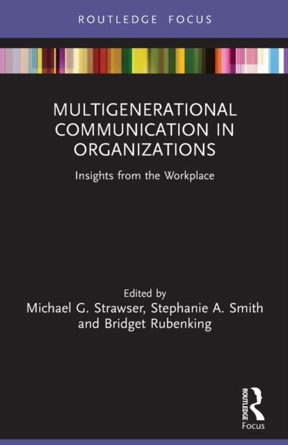 Book cover of: Multigenerational Communication in Organizations. By: Michael G. Strawser
