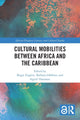 Book cover of: Cultural Mobilities Between Africa and the Caribbean. By: Birgit Englert