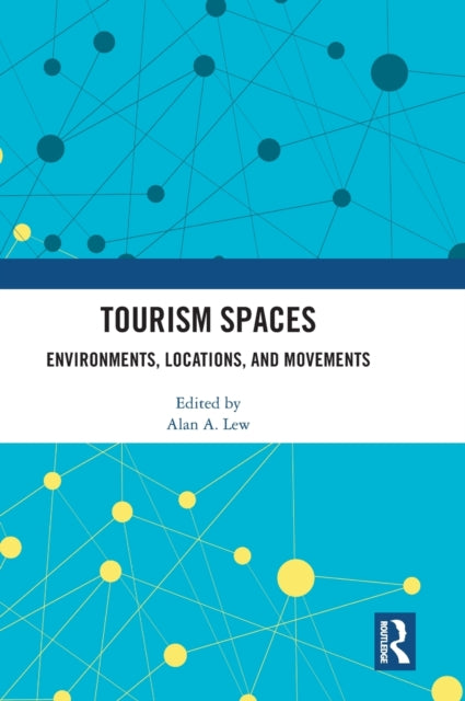 Book cover of: Tourism Spaces. By: Alan A. Lew