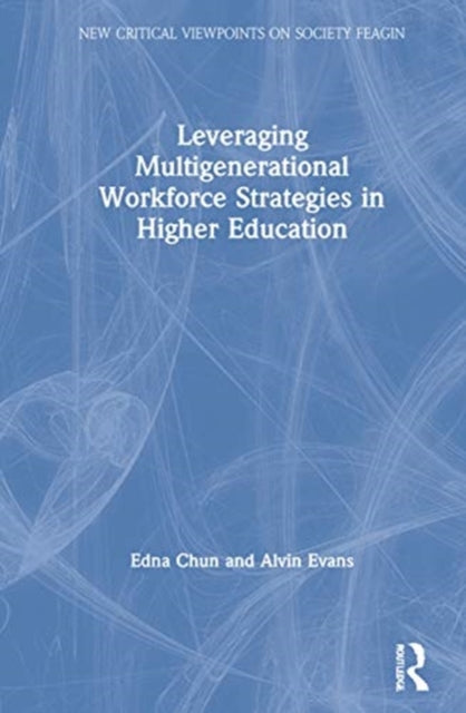 Book cover of: Leveraging Multigenerational Workforce Strategies in Higher Education. By: Edna Breinig Chun