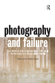 Book cover of: Photography and Failure. By: Kris Belden-Adams