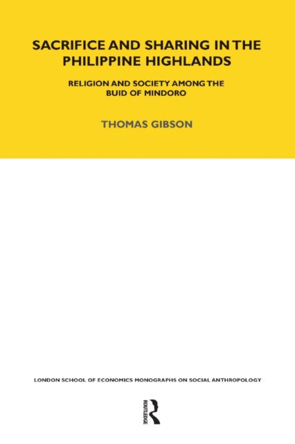 Book cover of: Sacrifice and Sharing in the Philippine Highlands. By: Thomas Gibson