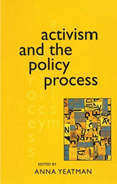 Book cover of: Activism and the Policy Process. By: Anna Yeatman