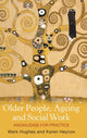 Book cover of: Older People, Ageing and Social Work. By: Mark Hughes
