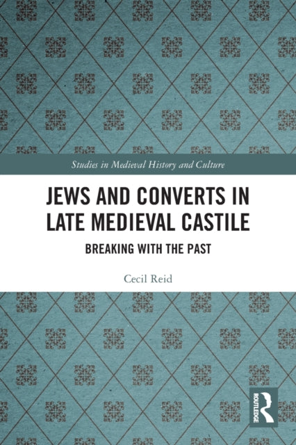 Book cover of: Jews and Converts in Late Medieval Castile. By: Cecil Reid