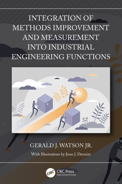 Book cover of: Integration of Methods Improvement and Measurement into Industrial Engineering Functions. By: Gerald J. Watson