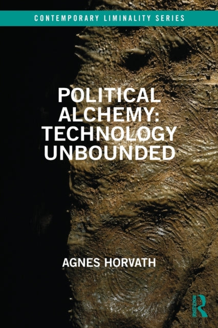 Book cover of: Political Alchemy: Technology Unbounded. By: Agnes Horvath