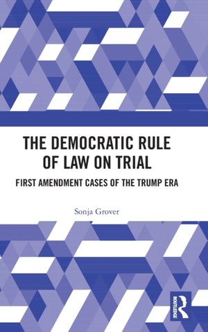 The Democratic Rule of Law on Trial