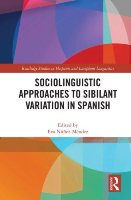 Book cover of: Sociolinguistic Approaches to Sibilant Variation in Spanish. By: Eva Núñez-Méndez