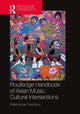 Book cover of: Routledge Handbook of Asian Music: Cultural Intersections. By: Tong Soon Lee