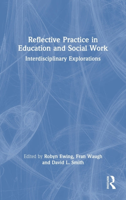 Book cover of: Reflective Practice in Education and Social Work. By: Robyn Ewing