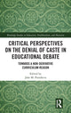 Book cover of: Critical Perspectives on the Denial of Caste in Educational Debate. By: João M. Paraskeva