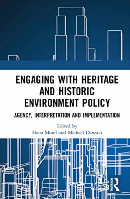 Book cover of: Engaging with Heritage and Historic Environment Policy. By: Hana Morel