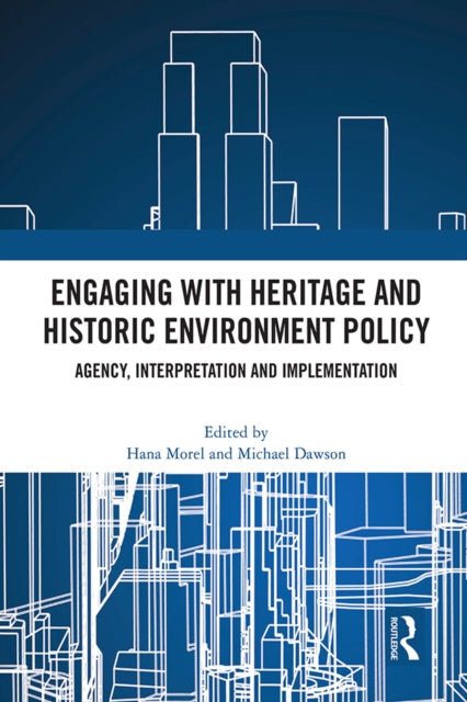 Book cover of: Engaging with Heritage and Historic Environment Policy. By: Hana Morel