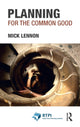 Book cover of: Planning for the Common Good. By: Mick Lennon