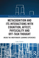Book cover of: Metacognition and Its Interactions with Cognition, Affect, Physicality and Off-Task Thought. By: Luke Carson