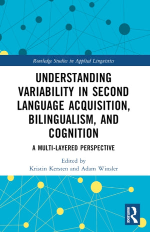 Understanding Variability in Second Language Acquisition, Bilingualism, and Cognition