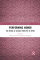 Book cover of: Performing Homer: The Voyage of Ulysses from Epic to Opera. By: Wendy Heller
