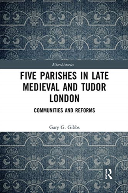 Five Parishes in Late Medieval and Tudor London