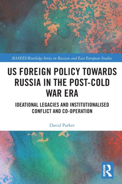 Book cover of: US Foreign Policy Towards Russia in the Post-Cold War Era. By: David Parker