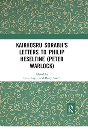 Kaikhosru Sorabji's Letters to Philip Heseltine (Peter Warlock)