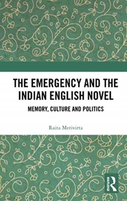 Book cover of: Emergency and the Indian English Novel. By: Raita Merivirta