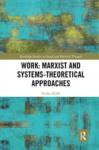 Book cover of: Work: Marxist and Systems-Theoretical Approaches. By: Stefan Kühl