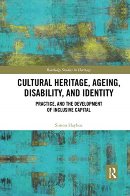 Book cover of: Cultural Heritage, Ageing, Disability, and Identity. By: Simon Hayhoe