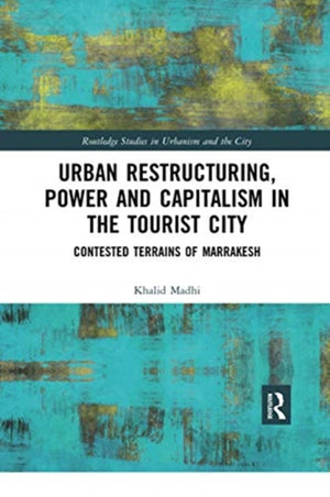 Urban Restructuring, Power and Capitalism in the Tourist City