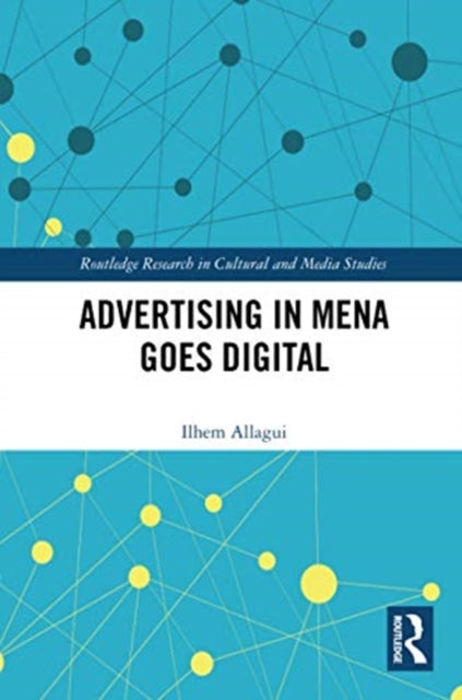 Book cover of: Advertising in MENA Goes Digital. By: Ilhem Allagui