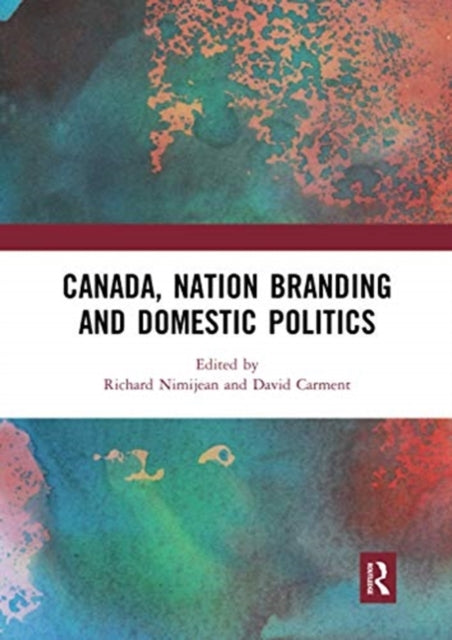 Book cover of: Canada, Nation Branding and Domestic Politics. By: Richard Nimijean