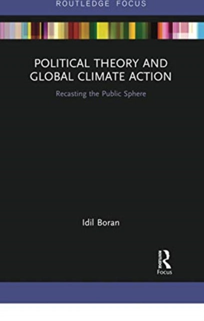 Book cover of: Political Theory and Global Climate Action. By: Idil Boran