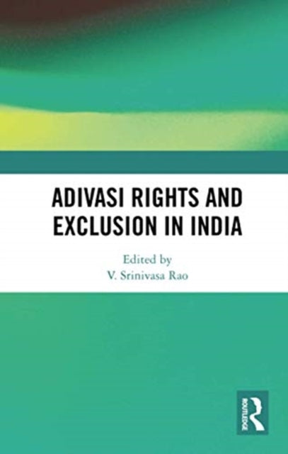 Book cover of: Adivasi Rights and Exclusion in India. By: V. Srinivasa Rao