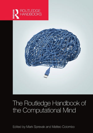 The Routledge Handbook of the Computational Mind