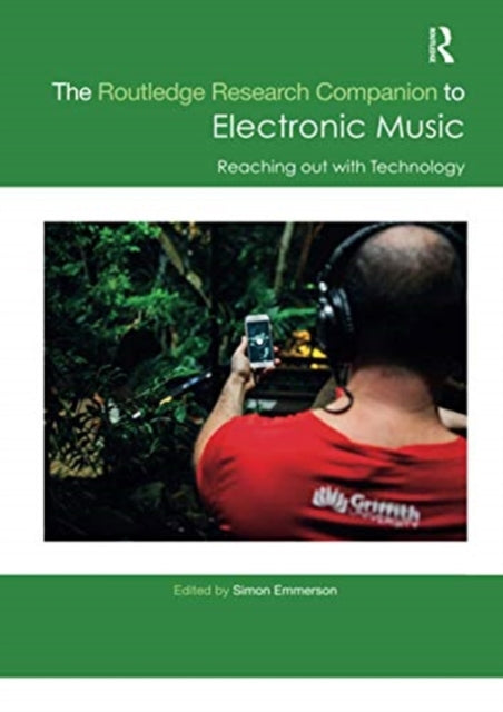 Book cover of: Routledge Research Companion to Electronic Music: Reaching out with Technology. By: Simon Emmerson