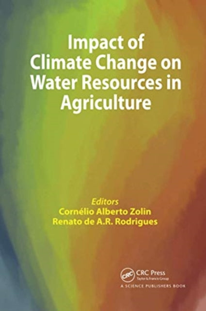 Book cover of: Impact of Climate Change on Water Resources in Agriculture. By: Cornelio Alberto Zolin