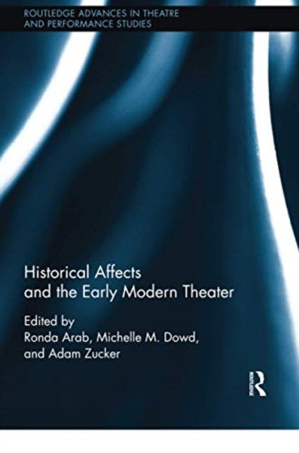 Book cover of: Historical Affects and the Early Modern Theater. By: Ronda Arab