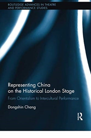 Representing China on the Historical London Stage