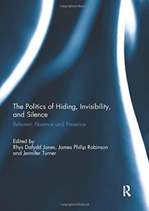 The Politics of Hiding, Invisibility, and Silence