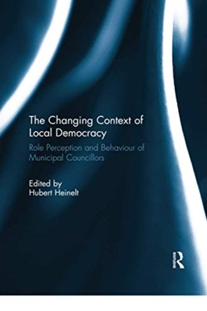 Book cover of: Changing Context of Local Democracy. By: Hubert Heinelt