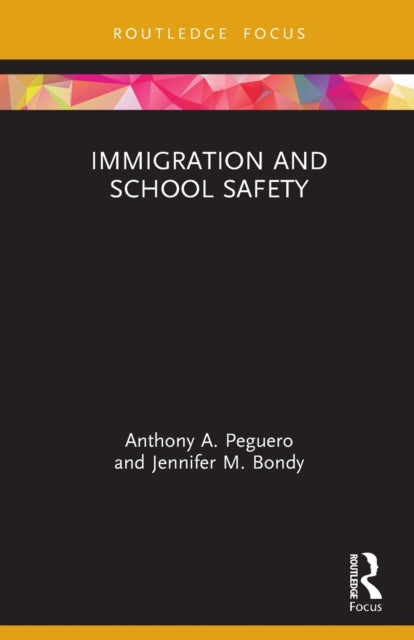 Book cover of: Immigration and School Safety. By: Anthony A. Peguero