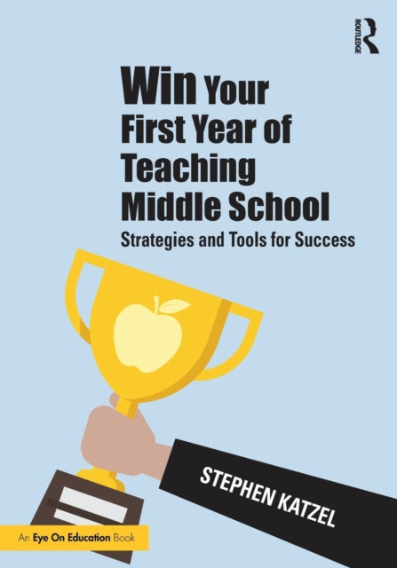 Book cover of: Win Your First Year of Teaching Middle School. By: Stephen Katzel