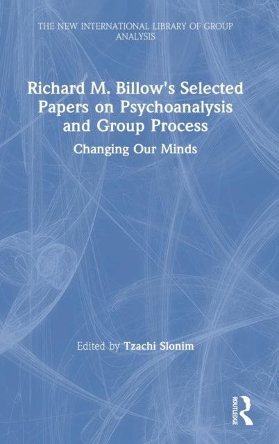 Richard M. Billow's Selected Papers on Psychoanalysis and Group Process