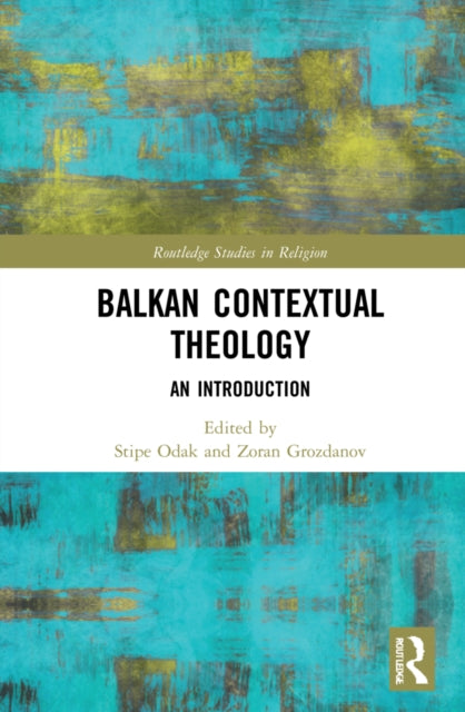 Book cover of: Balkan Contextual Theology. By: Stipe Odak