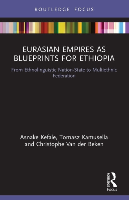 Book cover of: Eurasian Empires as Blueprints for Ethiopia. By: Asnake Kefale