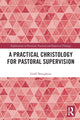 Book cover of: Practical Christology for Pastoral Supervision. By: Geoff Broughton