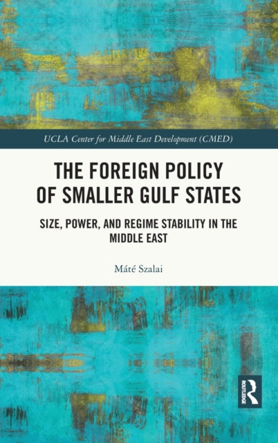 Book cover of: Foreign Policy of Smaller Gulf States. By: Máté Szalai