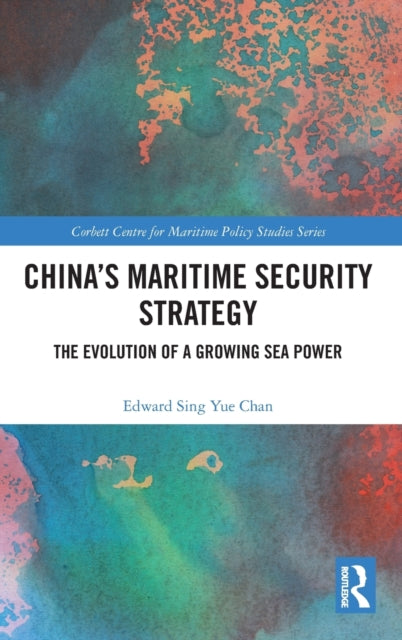 Book cover of: China's Maritime Security Strategy. By: Edward Sing Yue Chan