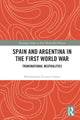 Book cover of: Spain and Argentina in the First World War. By: Maximiliano Fuentes Codera