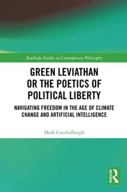 Book cover of: Green Leviathan or the Poetics of Political Liberty. By: Mark Coeckelbergh